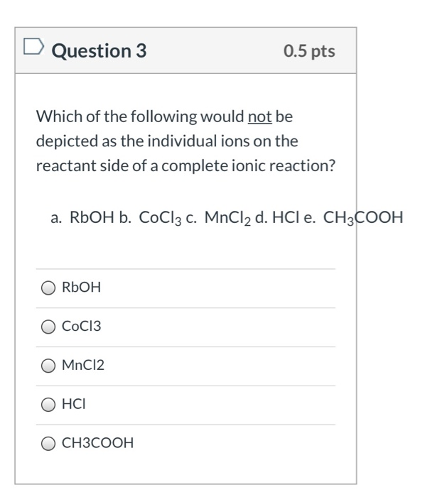Solved D Question 3 0.5 pts Which of the following would not | Chegg.com