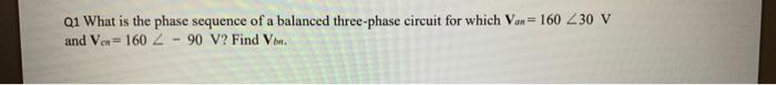Solved Q1 What is the phase sequence of a balanced | Chegg.com