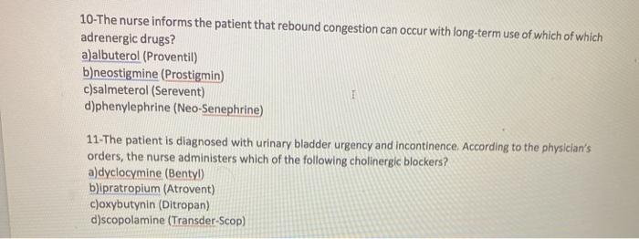 10-The nurse informs the patient that rebound congestion can occur with long-term use of which of which adrenergic drugs? a)a