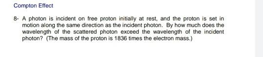 Solved Compton Effect 8- A photon is incident on free proton | Chegg.com