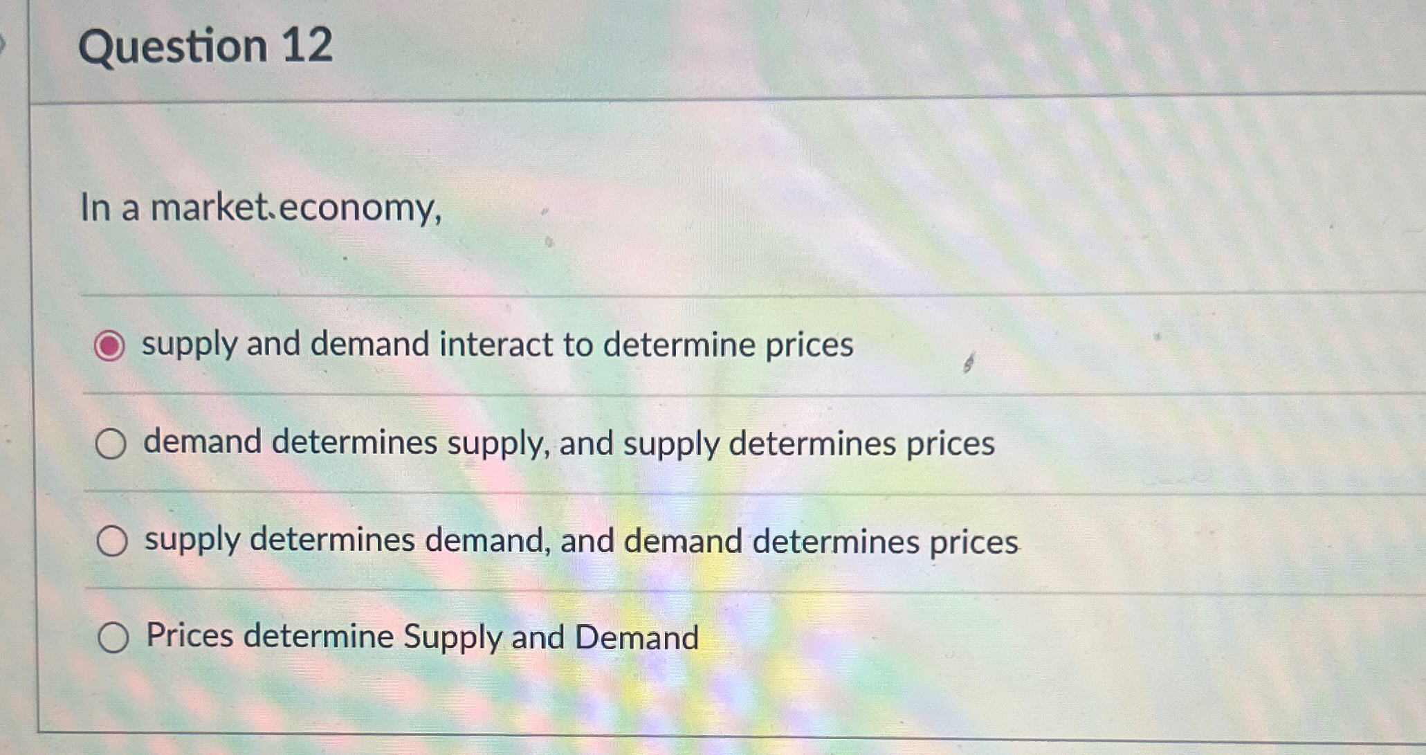 Solved Question 12In a market.economy,supply and demand