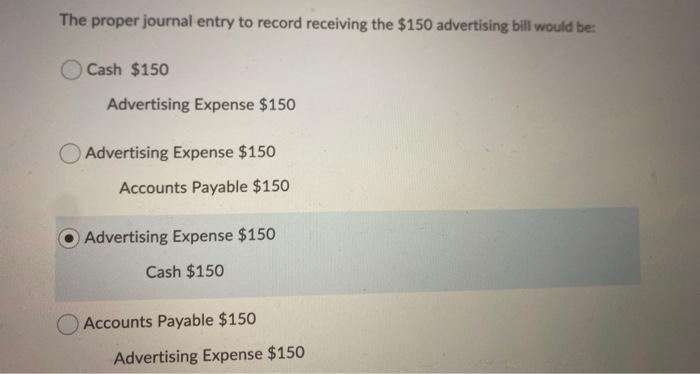 Solved The proper journal entry to record receiving the $150 