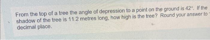 Solved From the top of a tree the angle of depression to a | Chegg.com