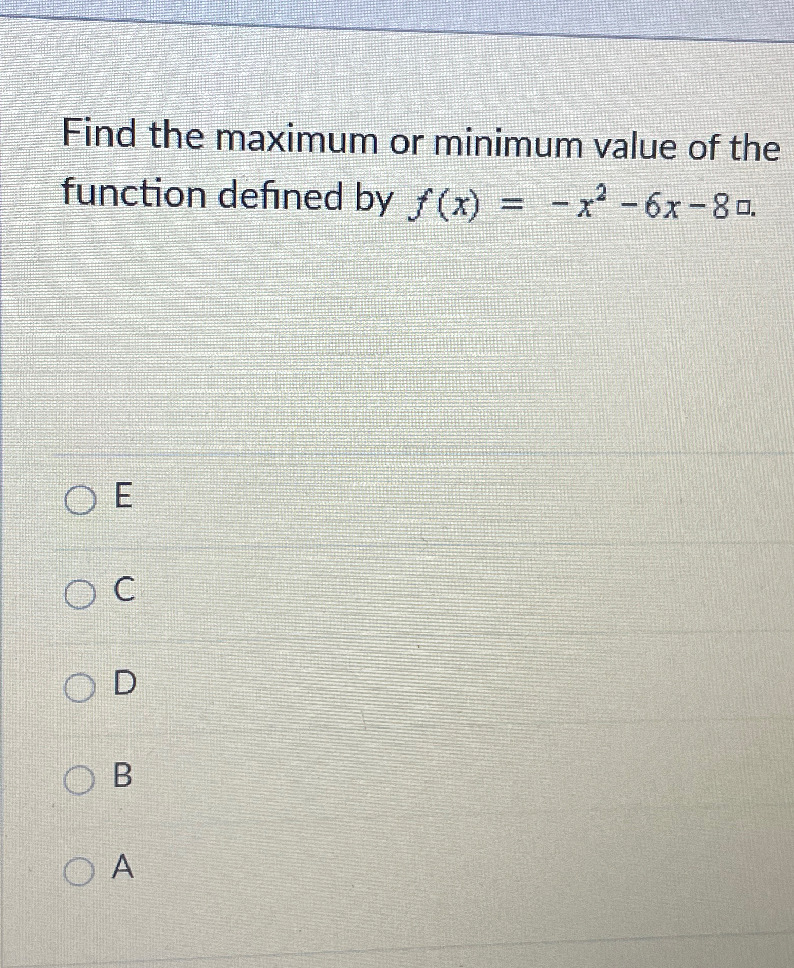 Solved Find the maximum or minimum value of the function | Chegg.com