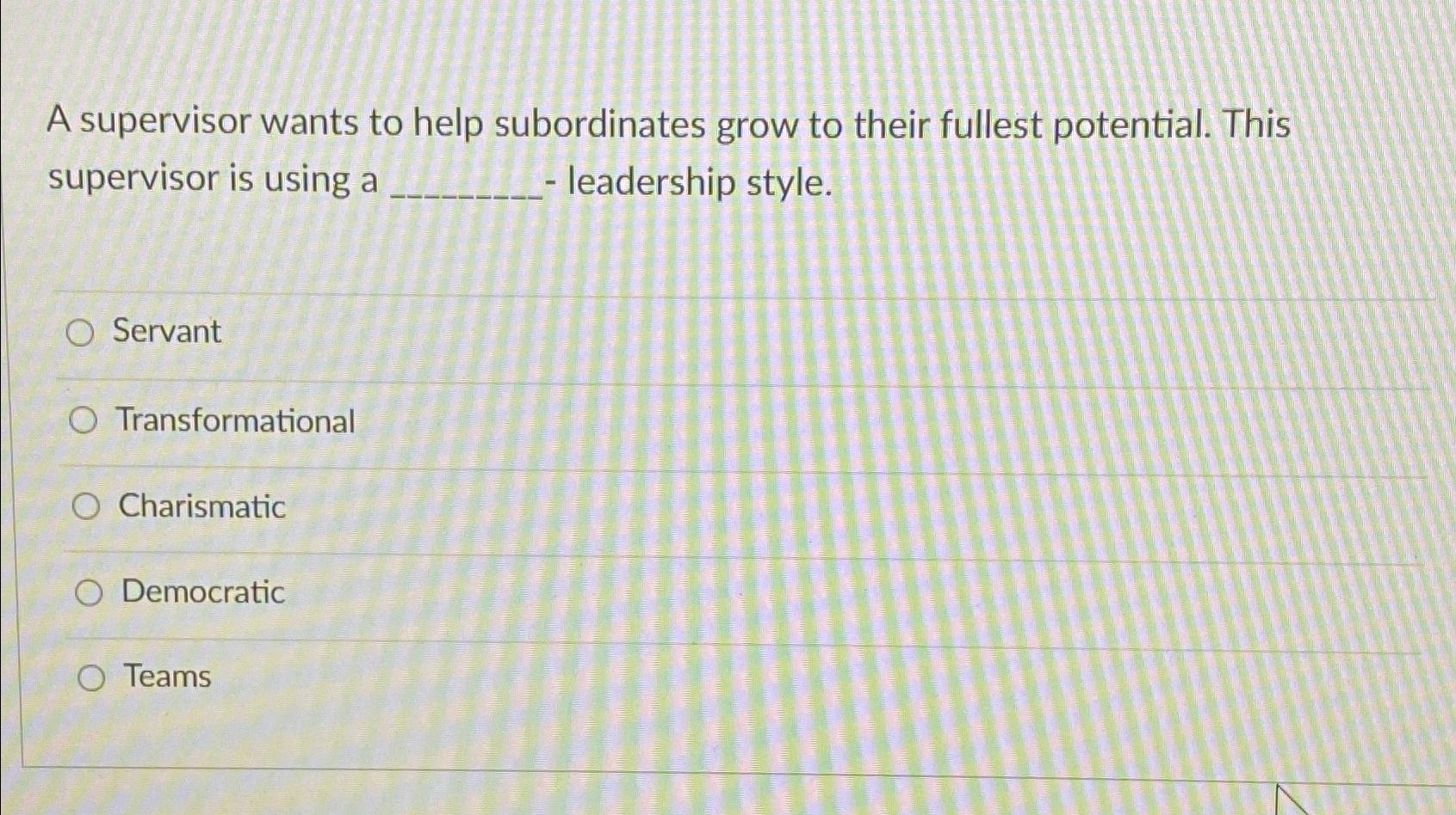 Solved A supervisor wants to help subordinates grow to their | Chegg.com