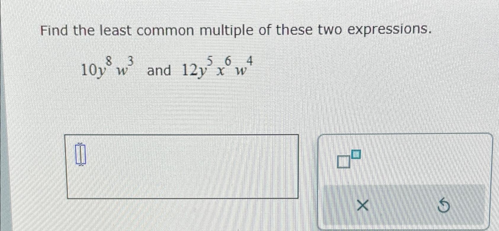 Solved Find the least common multiple of these two | Chegg.com