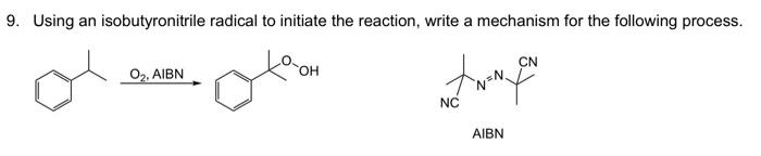 Solved 9. Using an isobutyronitrile radical to initiate the | Chegg.com