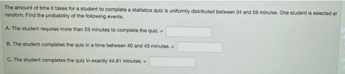 Solved The amount of time it takes for a student to complete | Chegg.com