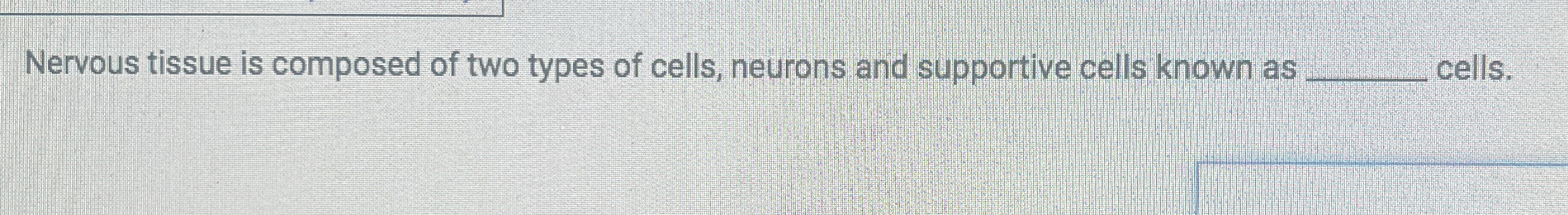 Solved Nervous tissue is composed of two types of cells, | Chegg.com