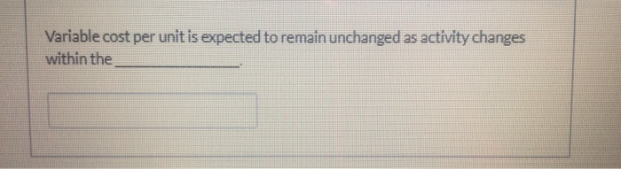 Solved Variable cost per unit is expected to remain | Chegg.com
