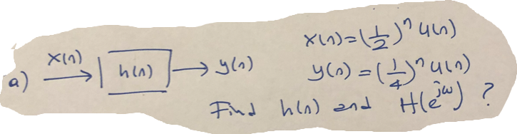 Solved a) →x(1)h(n)→y(n)x(n)=(12)nu(n)y(n)=(14)nu(n)Find | Chegg.com