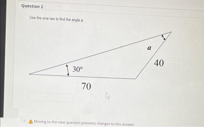 Solved Question 2 Use The Sine Law To Find The Angle A 30° | Chegg.com