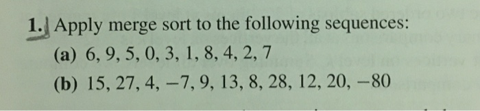 Solved 1. Apply Merge Sort To The Following Sequences: (a) | Chegg.com