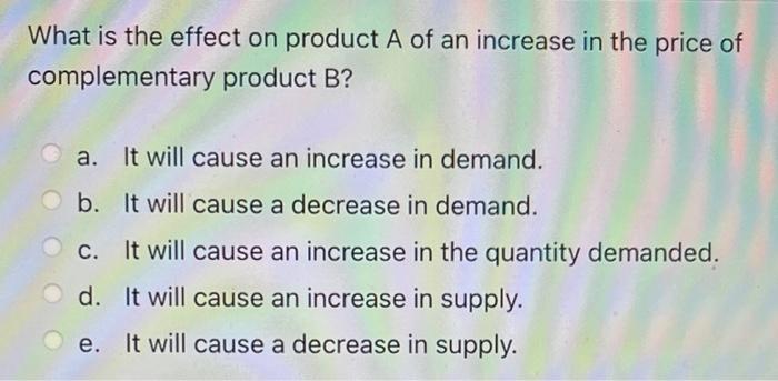 Solved What is the effect on product A of an increase in the | Chegg.com