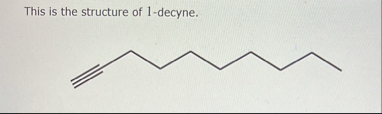 Solved This is the structure of 1-decyne.1-Decyne reacts | Chegg.com