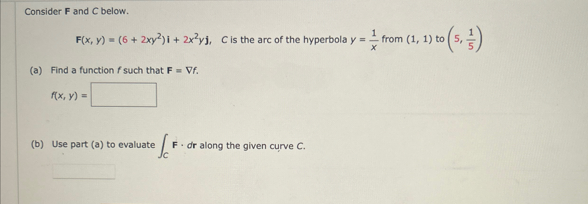 Solved Consider F ﻿and C ﻿below.F(x,y)=(6+2xy2)i+2x2yj,C ﻿is | Chegg.com