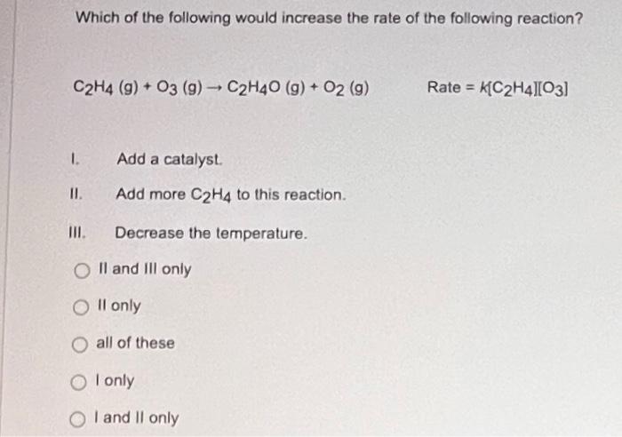 Solved Which of the following would increase the rate of the