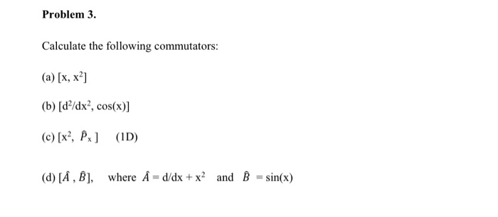 Solved Problem 3. Calculate The Following Commutators: (a) | Chegg.com