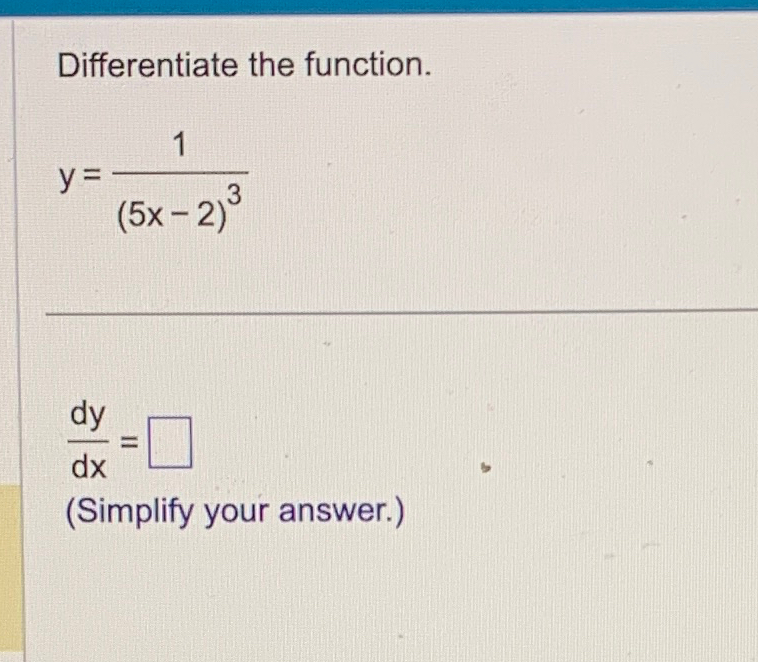 Solved Differentiate The Function Y 1 5x 2 3dydx Simplify