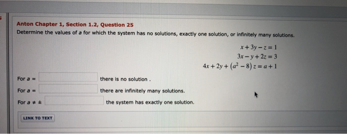 Anton Chapter 1, Section 1.2, Question 25 Determine the values of a for which the system has no solutions, exactly one soluti