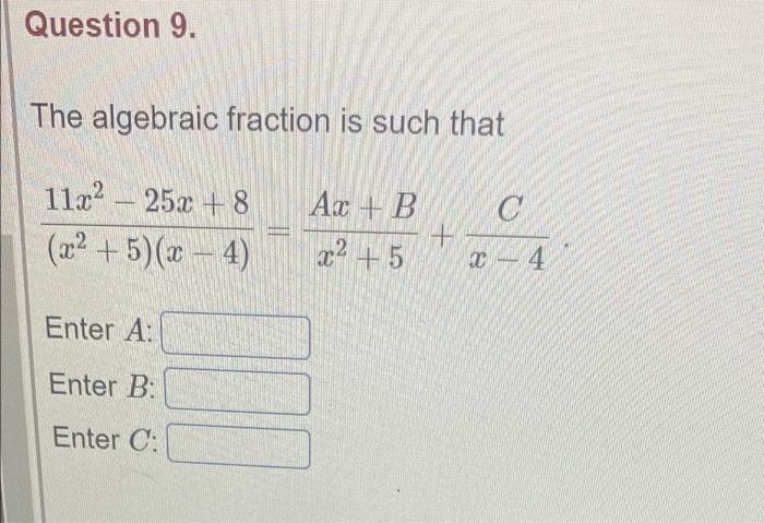 Solved Question 9 The Algebraic Fraction Is Such That C C Chegg