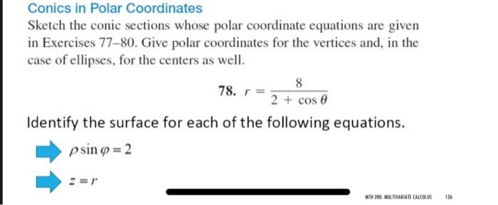 Conics in Polar Coordinates
Sketch the conic sections whose polar coordinate equations are given in Exercises 77-80. Give pol