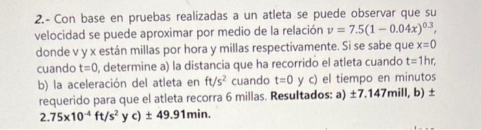 2.- Con base en pruebas realizadas a un atleta se puede observar que su velocidad se puede aproximar por medio de la relación