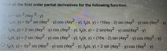 Find all the first order partial derivatives for the following function. \[ y)=\sin ^{2}\left(4 x y^{2}-y\right) \] \( x(x, y