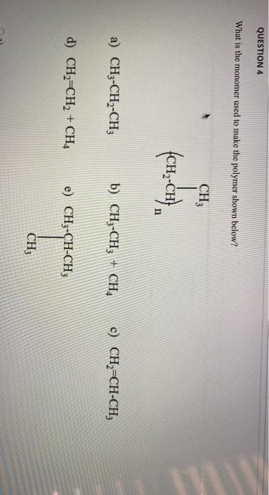 Solved QUESTION 4 What Is The Monomer Used To Make The Chegg