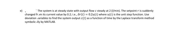 Solved e) . The system is at steady state with output flow c | Chegg.com