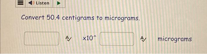 Solved Listen Convert 50 4 Centigrams To Micrograms A X10 Chegg Com   Image