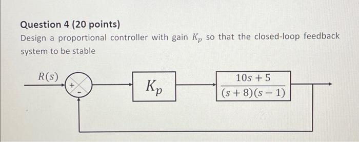 Solved Question 4 (20 points) Design a proportional | Chegg.com