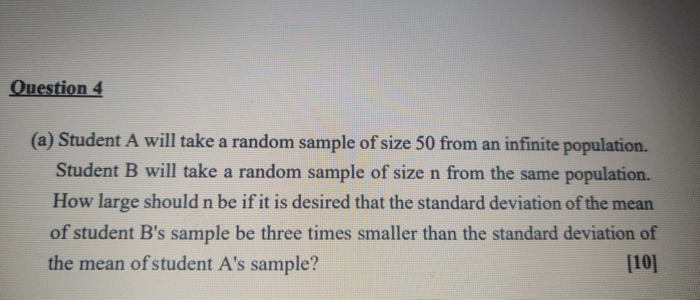 Solved Question 4 (a) Student A will take a random sample of | Chegg.com