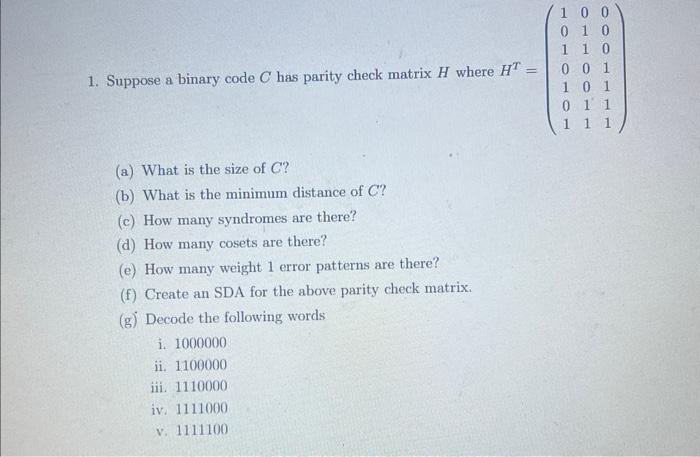Solved 1. Suppose a binary code C has parity check matrix H | Chegg.com