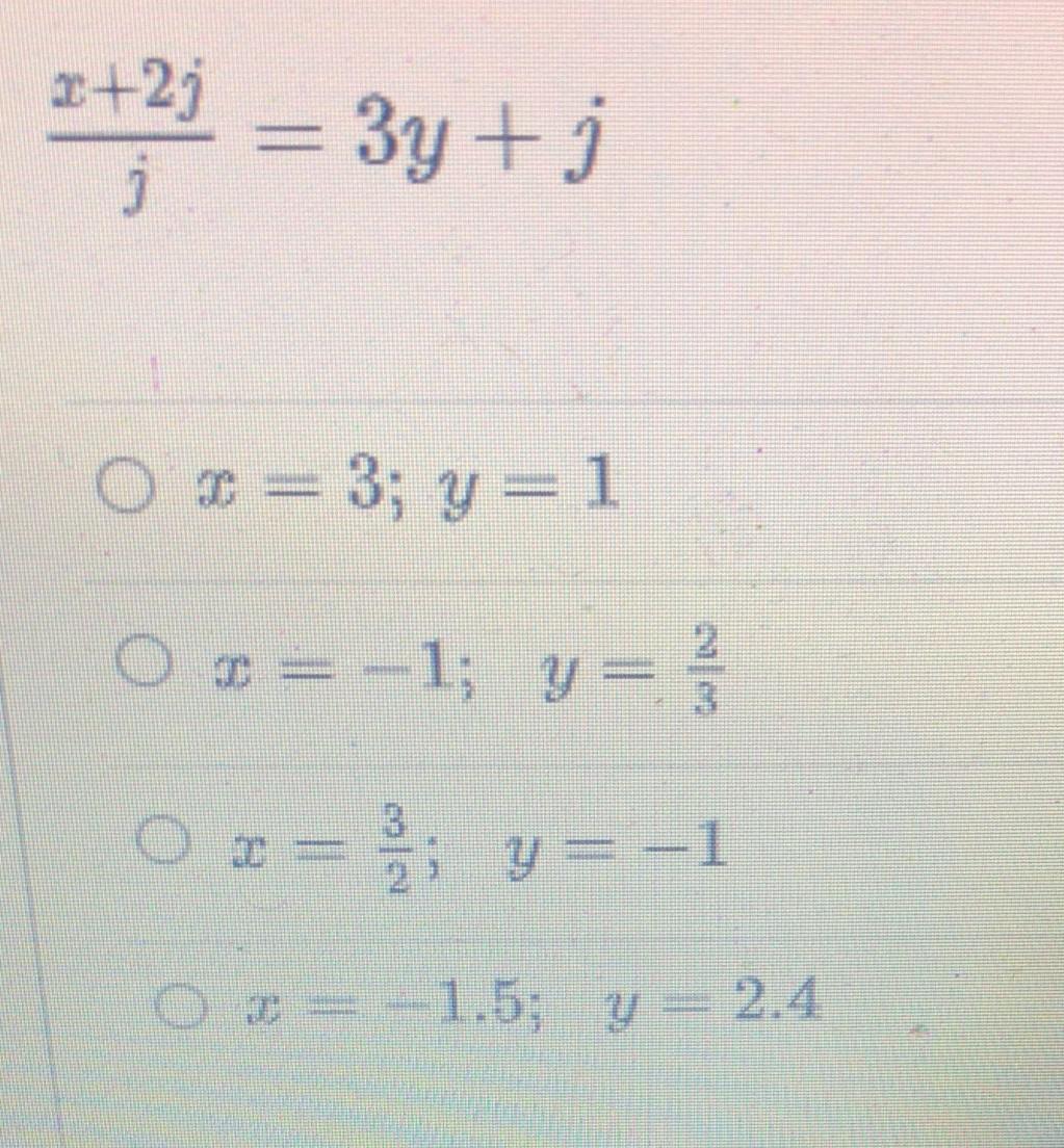 Solved 2+²j = 3y+j 0 x = 3; y = 1 x=-1; у=3 y O x = 3; y=-1 | Chegg.com