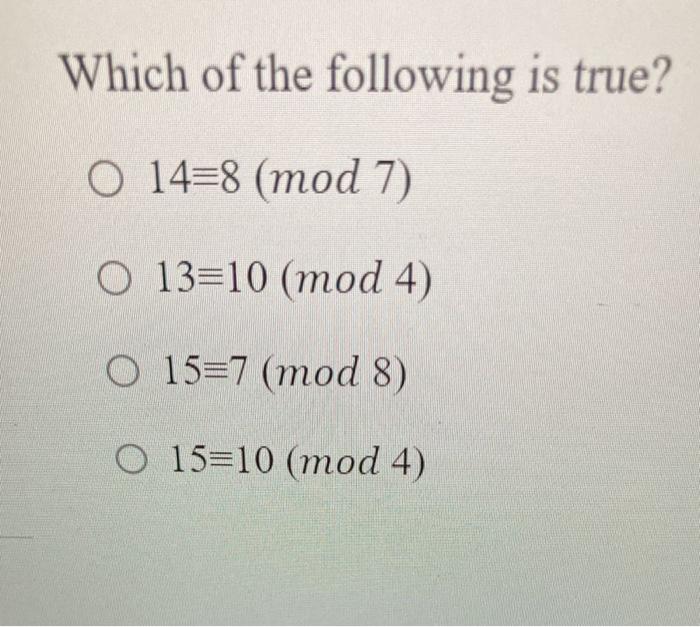 Solved Which of the following is true? 14≡8(mod7) | Chegg.com