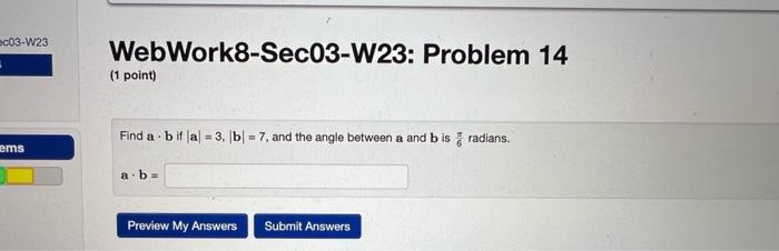 Solved WebWork8-Sec03-W23: Problem 14 (1 point) Find a⋅b if | Chegg.com
