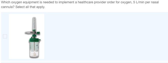 Solved Which Oxygen Equipment Is Needed To Implement A | Chegg.com