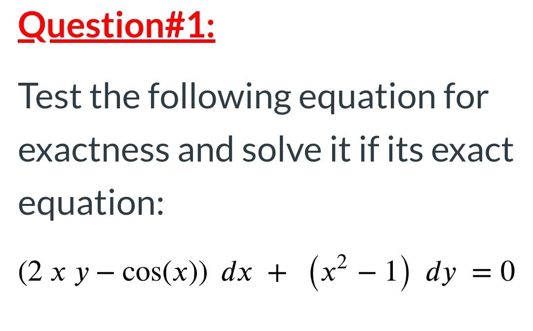 Solved Question#1: Test the following equation for exactness | Chegg.com