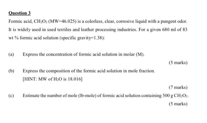 Solved Question 3 Formic acid, CH2O2 (MW=46.025) is a | Chegg.com