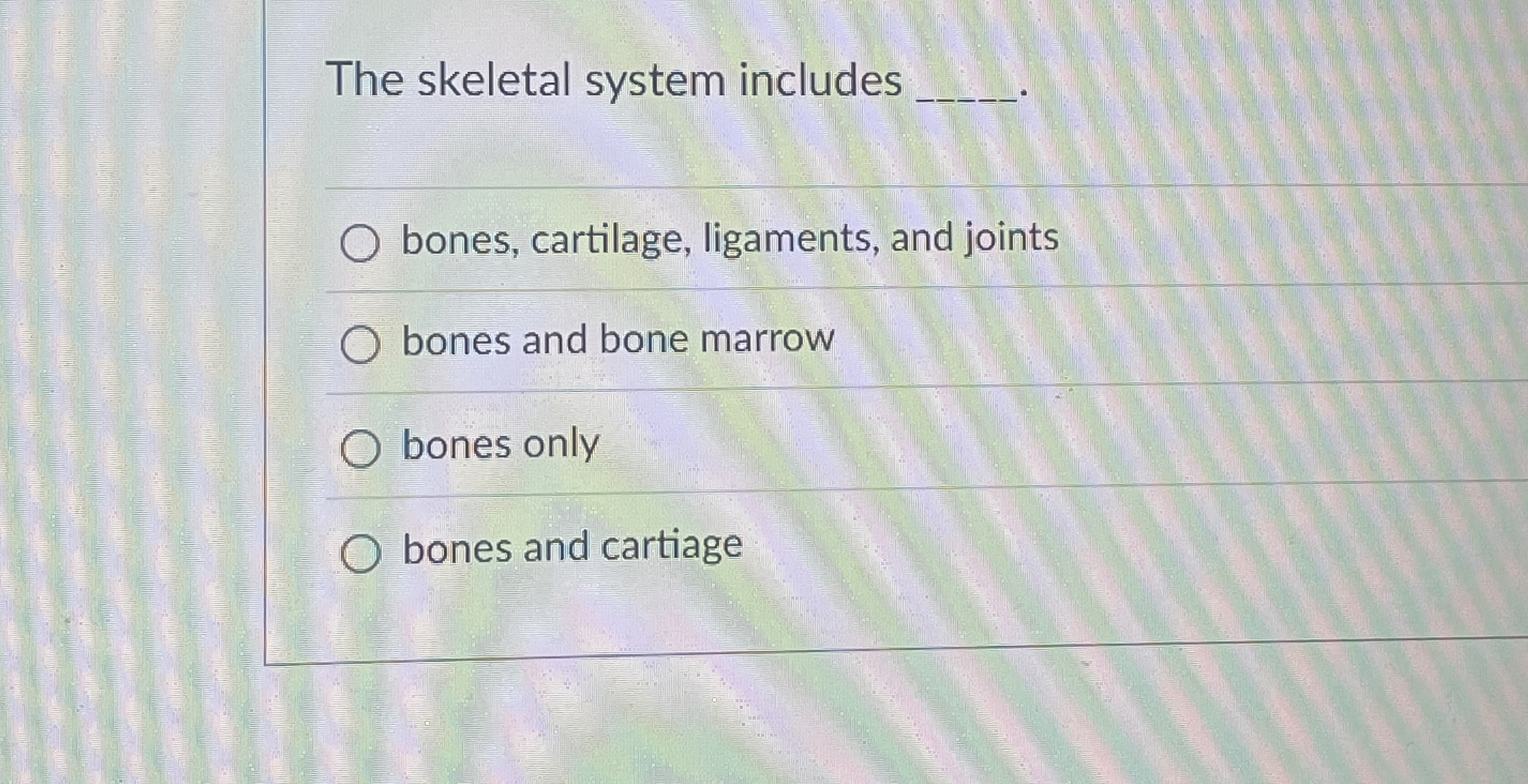 Solved The skeletal system includes q, bones, cartilage,