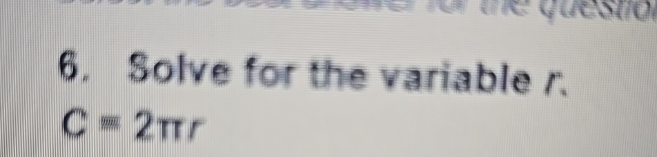 Solved Solve for the variable r.C=2πr | Chegg.com