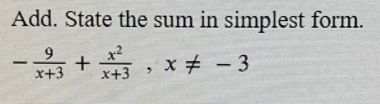 Solved Add. State the sum in simplest form.-9x+3+x2x+3,x≠-3 | Chegg.com