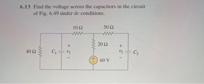 Solved 6.13 Find the voltage across the capacitors in the | Chegg.com