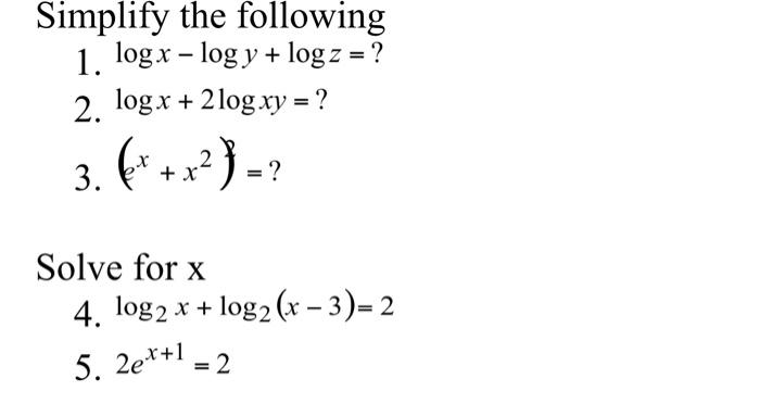 Solved 1. logx−logy+logz= ? 2. logx+2logxy= ? 3. (ex+x2)= ? | Chegg.com