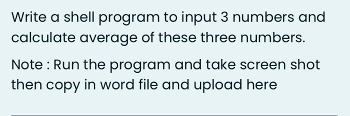 Solved Write a shell program to input 3 numbers and | Chegg.com
