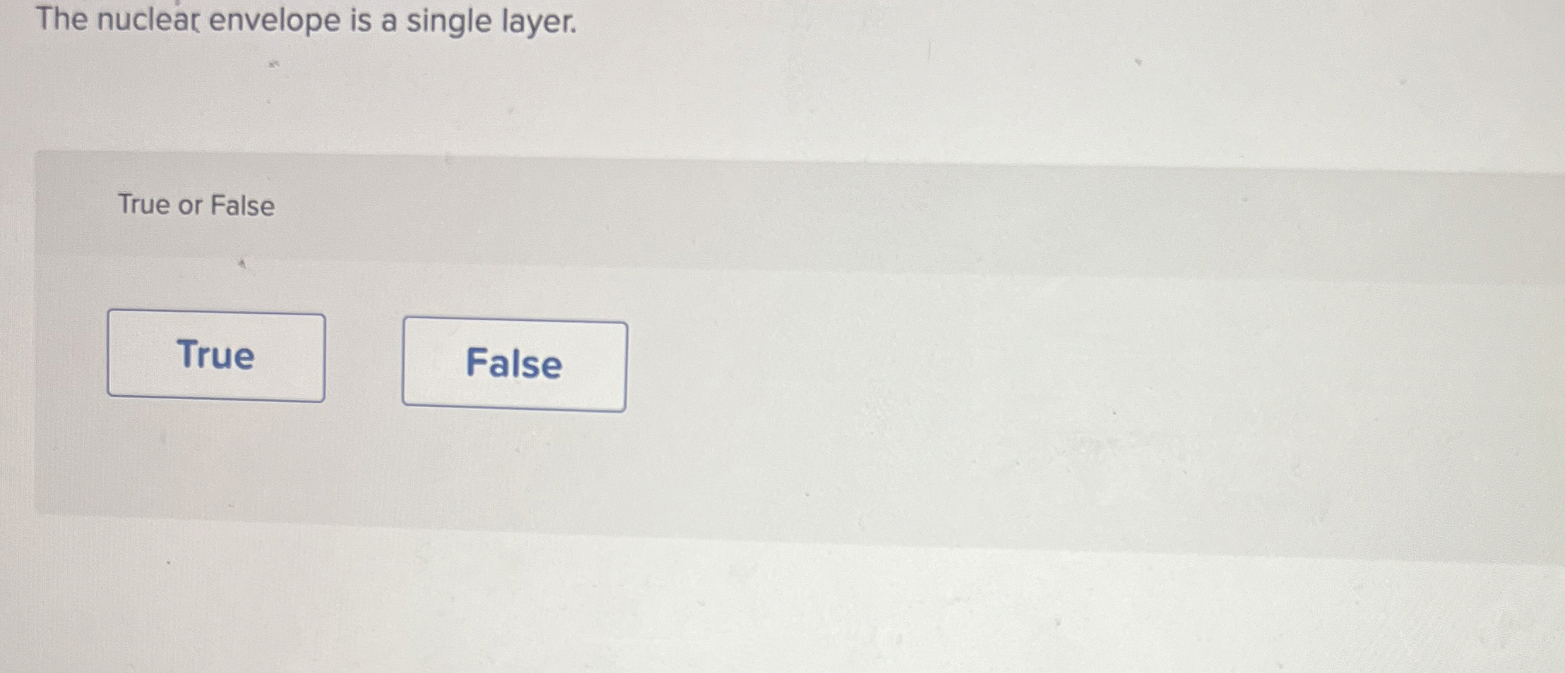 Solved The nuclear envelope is a single layer.True or False | Chegg.com