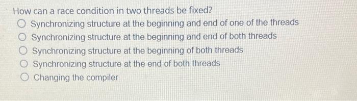 Solved How can a race condition in two threads be fixed? | Chegg.com