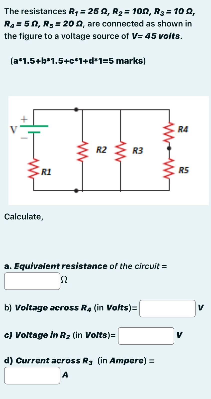 Solved The resistances R1=25Ω,R2=10Ω,R3=10Ω, R4=5Ω,R5=20Ω, | Chegg.com