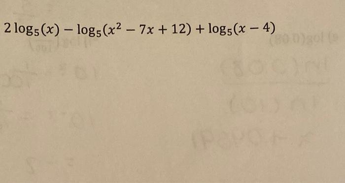 Solved 2 log5 (x) - log5 (x? ? 7x + 12) + log5 (x-4) | Chegg.com